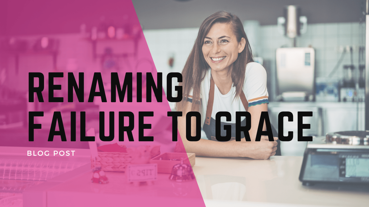 Renaming Failure as&nbsp;Grace